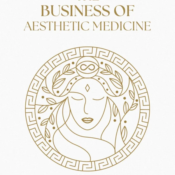 The Business of Aesthetic Medicine - Scaling your clinic to 7 figures and beyond